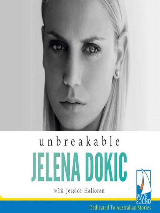Title details for Unbreakable by Jelena Dokic - Wait list